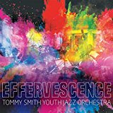 Tommy Smith Youth Jazz Orchestra Effervescence